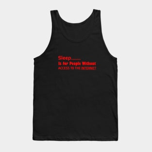 typhography (Sleep is for people without access to the internet Tank Top